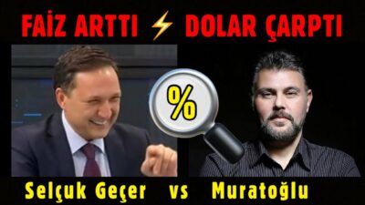 FAİZ ARTTI DOLAR ÇARPTI ESAS HİKAYE BAYRAM SONRASI! MURAT MURATOĞLU | SELÇUK GEÇER