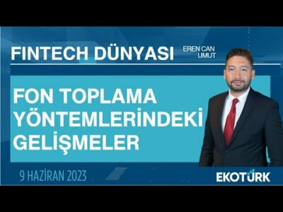 Fon toplama yöntemlerindeki gelişmeler | Muhammed Ali Tiryakioğlu | Eren Can Umut | Fintech Dünyası