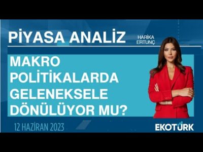 Makro politikalarda geleneksele dönülüyor mu? | Harika Ertunç | Piyasa Analiz