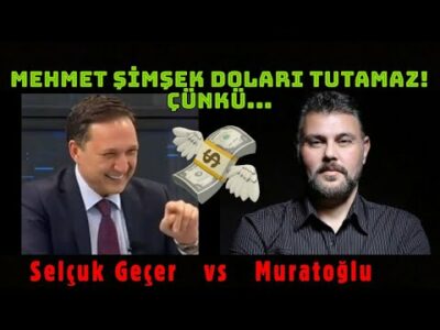 MEHMET ŞİMŞEK DOLARI TUTAMAZ! ÇÜNKÜ... | MURAT MURATOĞLU - SELÇUK GEÇER