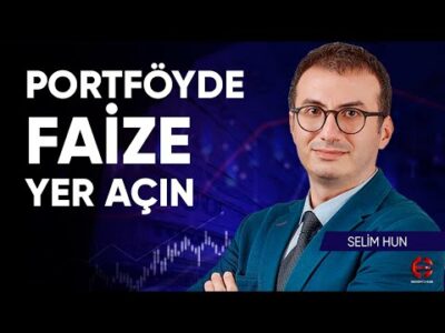 Portföyde Faize Yer Açın | Selim Hun | Ekonomi Ekranı