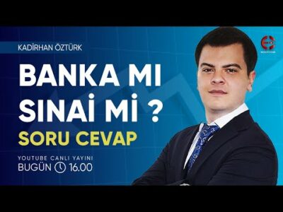 Banka Mı ? Sınai Mi ? | Kadirhan Öztürk | Ekonomi Ekranı
