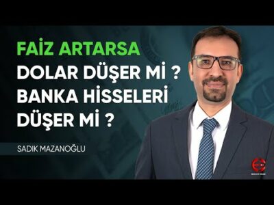 Faiz Artarsa Dolar Düşer Mi ? Banka Hisseleri Düşer Mi ?| Sadık Mazanoğlu | Ekonomi Ekranı