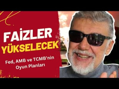 Faizler yükselecek (Fed, AMB veTCMB’nin oyun planları burada)