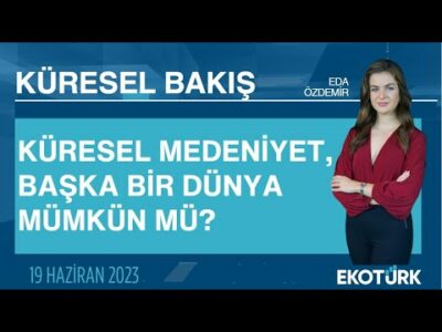 Küresel Bakış | Gökhun Göçmen | Eda Özdemir