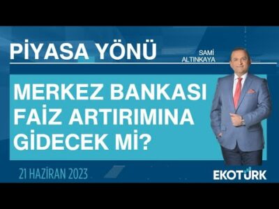 Merkez Bankası faiz artırımına gidecek mi? | Sami Altınkaya | Piyasa Yönü