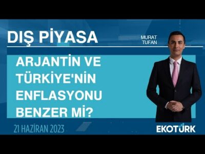 Arjantin ve Türkiye'nin enflasyonu benzer mi? | Murat Tufan | Dış Piyasa