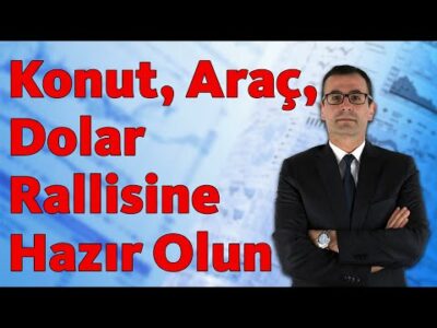 Konut, Araç, Dolar Rallisine Hazır Olun!