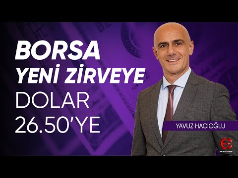Borsa Yeni Zirveye Dolar 26.50'ye | Yavuz Hacıoğlu | Ekonomi Ekranı