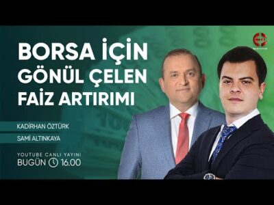 Borsa İçin Gönül Çelen Faiz Artırımı | Kadirhan Öztürk | Sami Altınkaya | Ekonomi Ekranı
