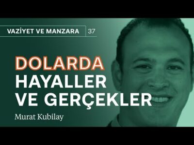 Dolarda yaz sonu ve yıl sonu beklentileri ne? | Murat Kubilay