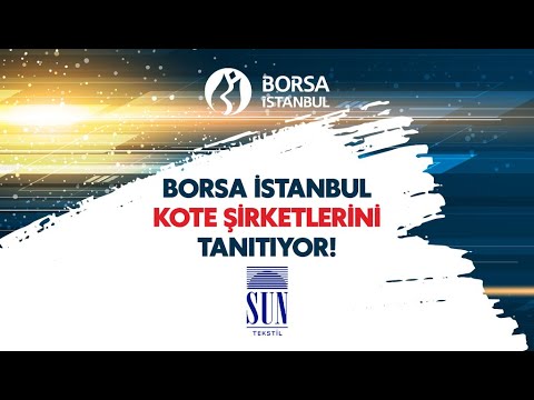 Borsa İstanbul Kote Şirketlerini Tanıtıyor: Sun Tekstil