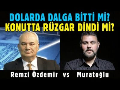 DOLARDA DALGA BİTTİ Mİ? KONUTTA RÜZGAR DİNDİ Mİ? | MURAT MURATOĞLU - REMZİ ÖZDEMİR