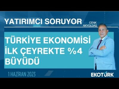Türkiye ekonomisi ilk çeyrekte %4 büyüdü | Cenk Akyoldaş | Yatırımcı Soruyor