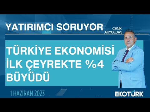 Türkiye ekonomisi ilk çeyrekte %4 büyüdü | Cenk Akyoldaş | Yatırımcı Soruyor