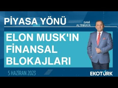 Elon Musk'ın finansal blokajları | Sami Altınkaya | Piyasa Yönü