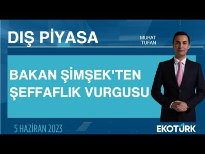 Bakan Şimşek'ten şeffaflık vurgusu | Murat Tufan | Dış Piyasa