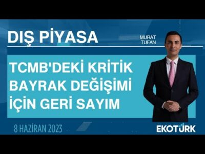 TCMB'deki kritik bayrak değişimi için geri sayım | Murat Tufan | Dış Piyasa
