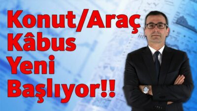 Konut-Araç, Kâbus Yeni Başlıyor!!!