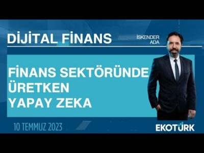 Finans sektöründe üretken yapay zeka | Şule Güner | İskender Ada | Dijital Finans
