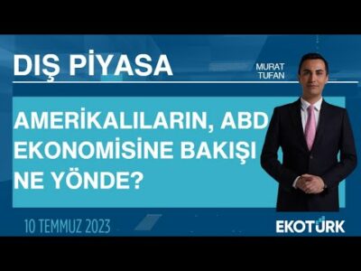 Amerikalıların, ABD ekonomisine bakışı ne yönde? | Murat Tufan | Dış Piyasa