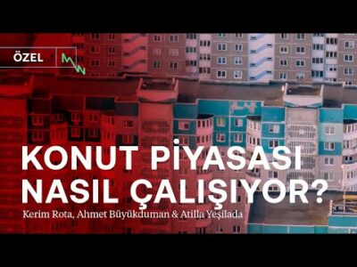 Konut piyasası nasıl çalışıyor? | Kredi-fiyat-satış | Atilla Yeşilada, Ahmet Büyükduman & Kerim Rota