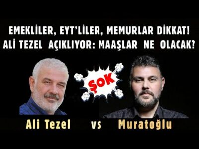 EMEKLİLER, EYT’LİLER, MEMURLAR DİKKAT! ALİ TEZEL AÇIKLIYOR: MAAŞLAR NE OLACAK? | MURAT MURATOĞLU