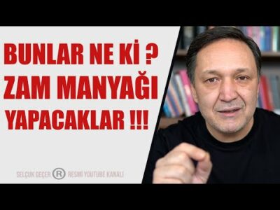 BU NE Kİ ZAM MANYAĞI YAPACAKLAR