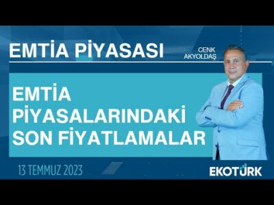 Emtia piyasalarındaki son fiyatlamalar | Cenk Akyoldaş | Emtia Piyasası | 13.07.2023