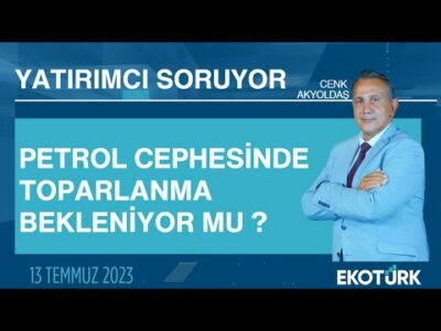 Petrol cephesinde toparlanma bekleniyor mu ? | Cenk Akyoldaş | Yatırımcı Soruyor
