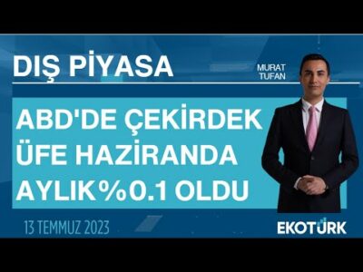 ABD'de çekirdek ÜFE haziranda aylık %0.1 oldu | Murat Tufan | Dış Piyasa