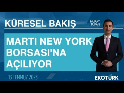 Martı New York Borsası'na açılıyor | Serdar Pazı | Murat Tufan | Küresel Bakış