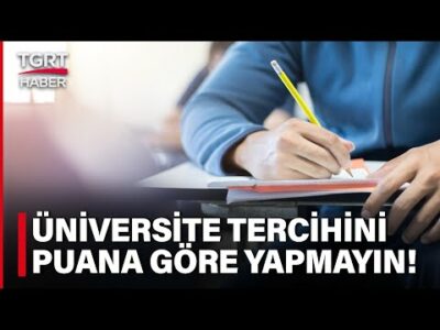 Üniversite Tercihinde 'Puanım Tutuyor' Mantığıyla Bölüm Seçmek Çok Yanlış! - TGRT Haber