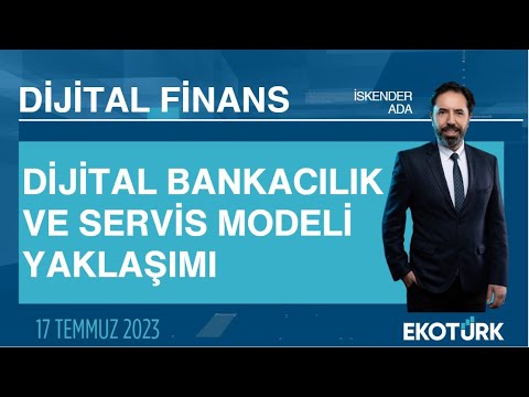 Dijital bankacılık ve servis modeli yaklaşımı | Mücahit Gündebahar | İskender Ada | Dijital Finans