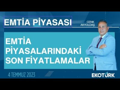 Emtia piyasalarındaki son fiyatlamalar | Cenk Akyoldaş | Emtia Piyasası | 04.07.2023