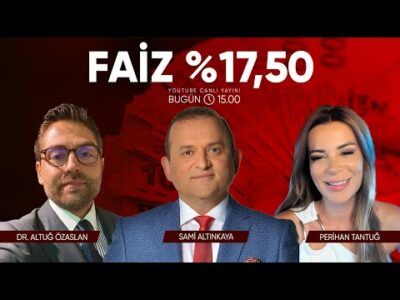 Faiz %17,50 | Perihan Tantuğ Altuğ Özaslan Sami Altınkaya | Ekonomi Ekranı