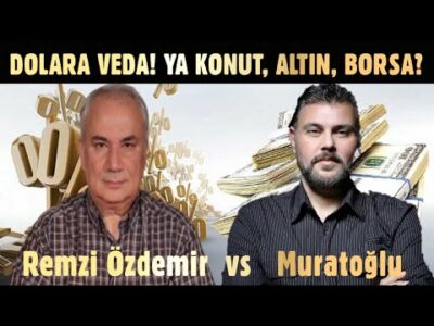 DOLARA VEDA! YA KONUT, ALTIN, BORSA? | MURAT MURATOĞLU - REMZİ ÖZDEMİR