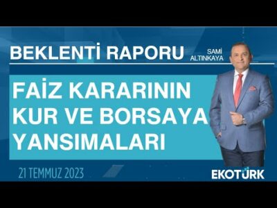 Faiz kararının kur ve borsaya yansımaları | Sami Altınkaya | Beklenti Raporu
