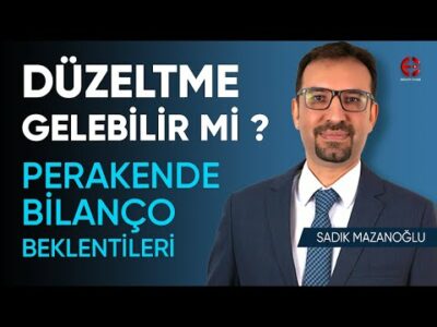 Düzeltme Gelebilir Mi ? | Perakende Hisseleri | Sadık Mazanoğlu | Ekonomi Ekranı