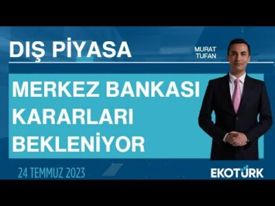Merkez Bankası kararları bekleniyor | Murat Tufan | Dış Piyasa