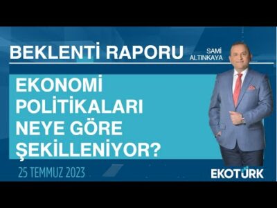Ekonomi politikaları neye göre şekilleniyor? | Sami Altınkaya | Beklenti Raporu