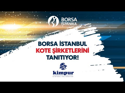 Borsa İstanbul Kote Şirketlerini Tanıtıyor: Kimpur Kimteks Poliüretan