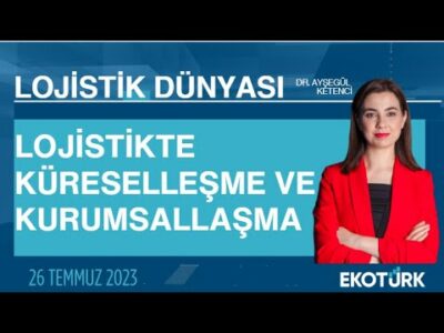 Doç. Dr. Ali Özgür Karagülle | Dr. Turkay Özdemir | Dr. Ayşegül Ketenci | Lojistik Dünyası