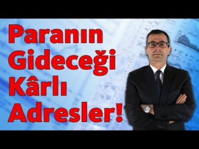 Paranın Gideceği Kârlı Adresler!