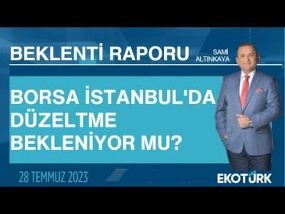 Borsa İstanbul'da düzeltme bekleniyor mu? | Sami Altınkaya | Beklenti Raporu