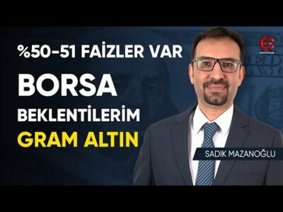 %50 Faizler Var | Borsa Beklentilerim | Sadık Mazanoğlu | Ekonomi Ekranı