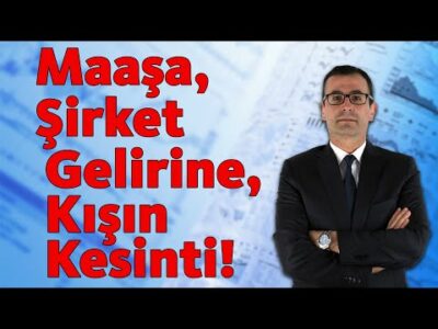 Maaşa, Şirket Gelirine, Kışın Kesinti!