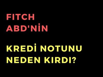 Fitch, ABD’nin Kredi Notunu Neden Kırdı