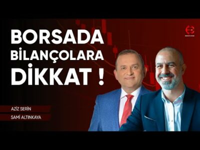 Borsada Hisse Bilançolarına Dikkat ! | Aziz Serin | Ekonomi Ekranı