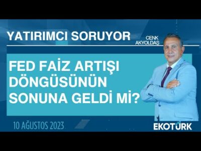 FED faiz artışı döngüsünün sonuna geldi mi? | Cenk Akyoldaş | Yatırımcı Soruyor